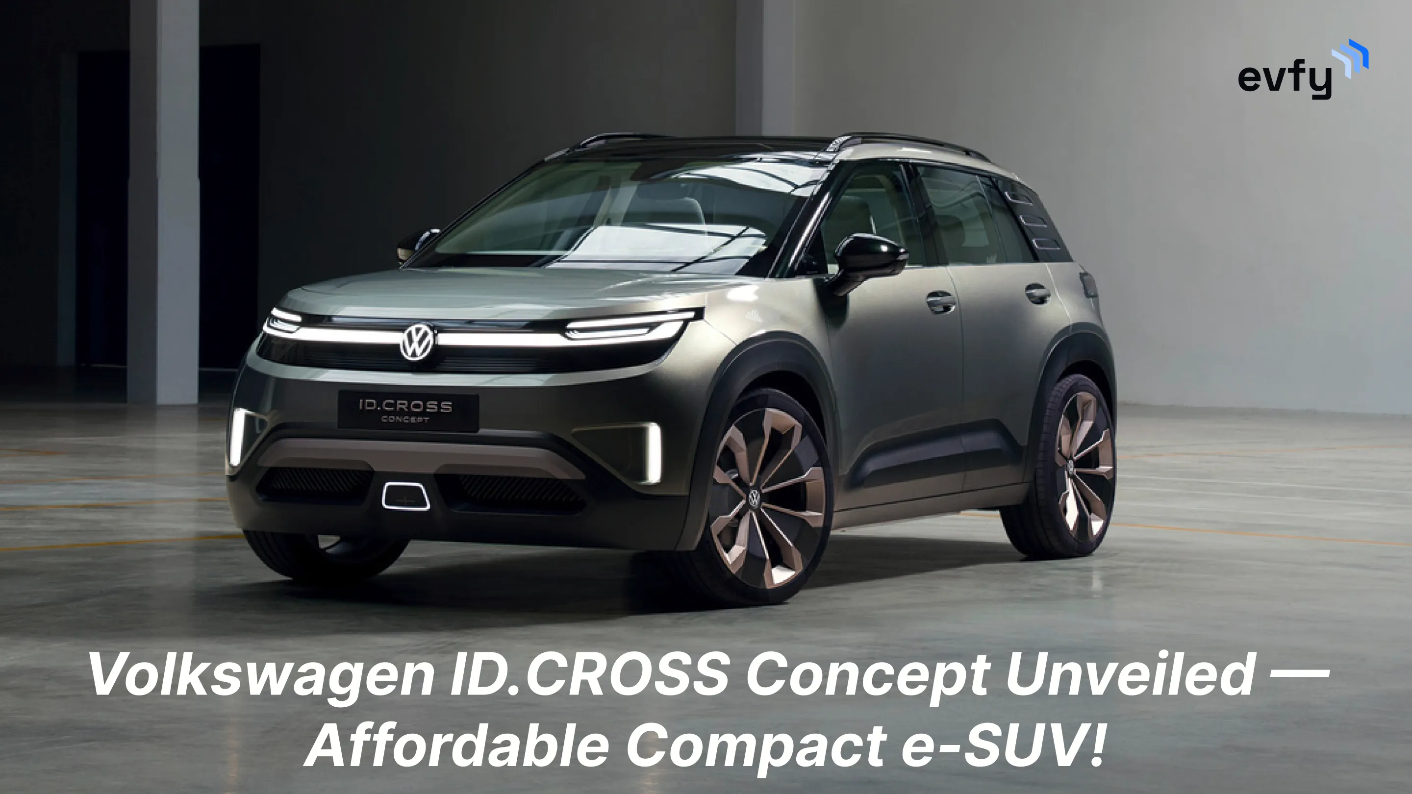 Volkswagen ID.CROSS Concept Unveiled — Affordable Compact e-SUV!